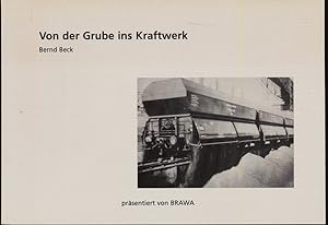 Bild des Verkufers fr Von der Grube ins Kraftwerk. Prsentiert von BRAWA. zum Verkauf von Versandantiquariat  Rainer Wlfel