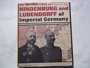 The Military Lives of Hindenburg and Ludendorff of Imperial Germany (Military Lives S.)