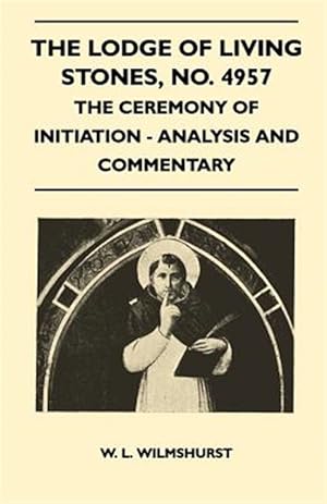 Immagine del venditore per The Lodge of Living Stones, No. 4957 - The Ceremony of Initiation - Analysis and Commentary venduto da GreatBookPrices