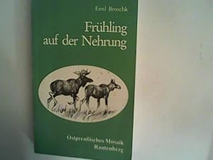 Frühling auf der Nehrung. Jagd- und Tiergeschichten mit Zeichnungen von Wilhelm Eigner.