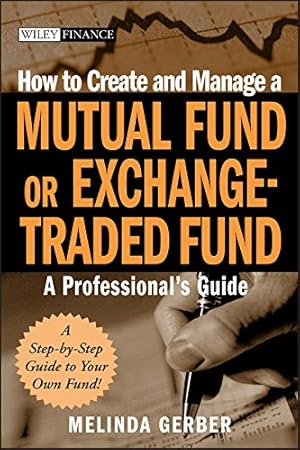 Image du vendeur pour How to Create and Manage a Mutual Fund or Exchange-Traded Fund: A Professional's Guide [Hardcover ] mis en vente par booksXpress