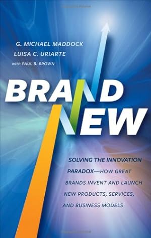 Bild des Verkufers fr Brand New: Solving the Innovation Paradox -- How Great Brands Invent and Launch New Products, Services, and Business Models by Maddock, G. Michael, Uriarte, Luisa C., Brown, Paul B. [Hardcover ] zum Verkauf von booksXpress