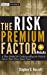 Seller image for The Risk Premium Factor, + Website: A New Model for Understanding the Volatile Forces that Drive Stock Prices [Hardcover ] for sale by booksXpress