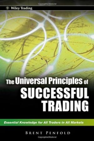 Seller image for The Universal Principles of Successful Trading: Essential Knowledge for All Traders in All Markets by Penfold, Brent [Hardcover ] for sale by booksXpress
