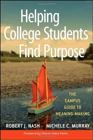Seller image for Helping College Students Find Purpose: The Campus Guide to Meaning-Making by Nash, Robert J., Murray, Michele C. [Hardcover ] for sale by booksXpress