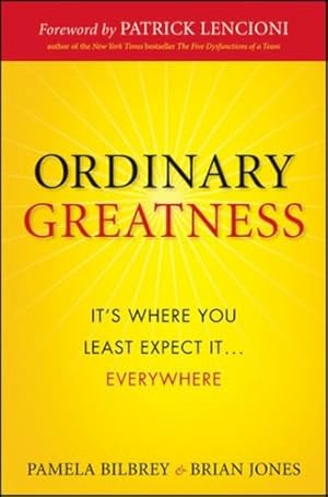 Immagine del venditore per Ordinary Greatness: It's Where You Least Expect It . Everywhere by Bilbrey, Pamela A., Jones, Brian [Hardcover ] venduto da booksXpress