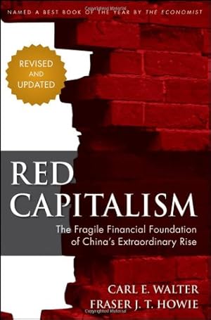 Immagine del venditore per Red Capitalism: The Fragile Financial Foundation of China's Extraordinary Rise by Walter, Carl, Howie, Fraser [Hardcover ] venduto da booksXpress