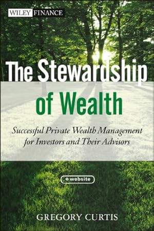 Bild des Verkufers fr The Stewardship of Wealth, + Website: Successful Private Wealth Management for Investors and Their Advisors by Curtis, Gregory [Hardcover ] zum Verkauf von booksXpress