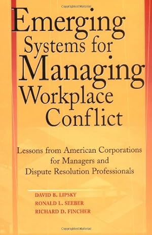 Seller image for Emerging Systems for Managing Workplace Conflict: Lessons from American Corporations for Managers and Dispute Resolution Professionals by Lipsky, David B., Seeber, Ronald L., Fincher, Richard [Hardcover ] for sale by booksXpress