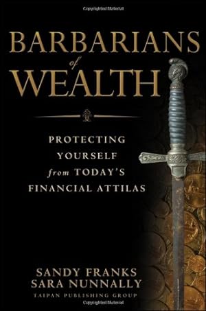 Seller image for Barbarians of Wealth: Protecting Yourself from Today's Financial Attilas by Franks, Sandy, Nunnally, Sara [Hardcover ] for sale by booksXpress