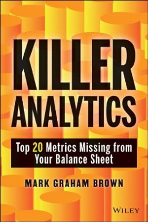 Seller image for Killer Analytics: Top 20 Metrics Missing from your Balance Sheet by Brown, Mark Graham [Hardcover ] for sale by booksXpress