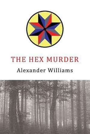Immagine del venditore per The Hex Murder: A Golden-Age Mystery Reprint by Williams, Alexander, Hazard, Forrester [Paperback ] venduto da booksXpress