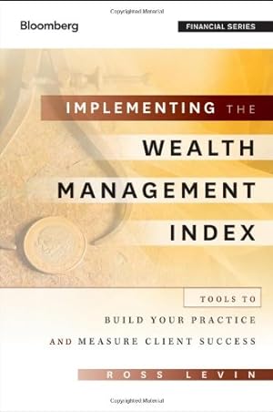 Seller image for Implementing the Wealth Management Index: Tools to Build Your Practice and Measure Client Success by Levin, Ross [Hardcover ] for sale by booksXpress