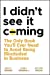 Seller image for I Didn't See It Coming: The Only Book You'll Ever Need to Avoid Being Blindsided in Business [Hardcover ] for sale by booksXpress