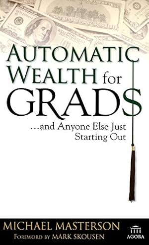Bild des Verkufers fr Automatic Wealth for Grads. and Anyone Else Just Starting Out [Hardcover ] zum Verkauf von booksXpress