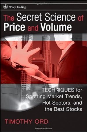 Imagen del vendedor de The Secret Science of Price and Volume: Techniques for Spotting Market Trends, Hot Sectors, and the Best Stocks by Ord, Tim [Hardcover ] a la venta por booksXpress