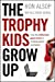 Imagen del vendedor de The Trophy Kids Grow Up: How the Millennial Generation is Shaking Up the Workplace [Hardcover ] a la venta por booksXpress