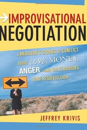 Seller image for Improvisational Negotiation: A Mediator's Stories of Conflict About Love, Money, Anger -- and the Strategies That Resolved Them by Krivis, Jeffrey [Hardcover ] for sale by booksXpress