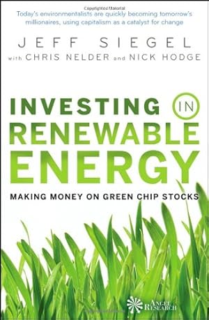 Image du vendeur pour Investing in Renewable Energy: Making Money on Green Chip Stocks by Chris Nelder, Jeff Siegel, Nick Hodge [Hardcover ] mis en vente par booksXpress