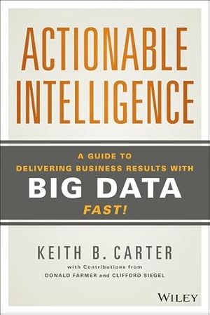 Immagine del venditore per Actionable Intelligence: A Guide to Delivering Business Results with Big Data Fast! [Hardcover ] venduto da booksXpress