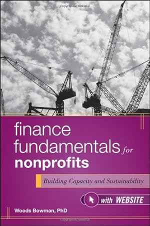 Immagine del venditore per Finance Fundamentals for Nonprofits, with Website: Building Capacity and Sustainability by Bowman, Woods [Hardcover ] venduto da booksXpress