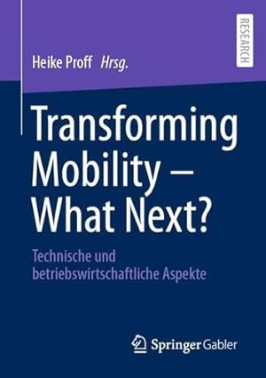 Seller image for Transforming Mobility â" What Next?: Technische und betriebswirtschaftliche Aspekte (German Edition) [Paperback ] for sale by booksXpress