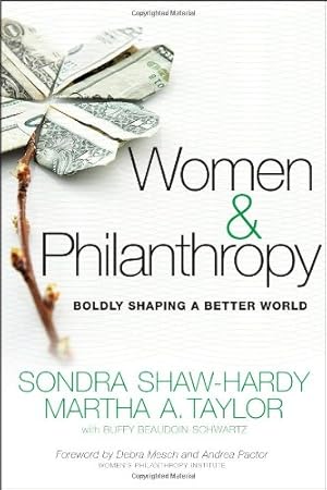 Seller image for Women and Philanthropy: Boldly Shaping a Better World by Shaw-Hardy, Sondra, Taylor, Martha A., Beaudoin-Schwartz, Buffy [Hardcover ] for sale by booksXpress