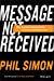 Seller image for Message Not Received: Why Business Communication Is Broken and How to Fix It [Hardcover ] for sale by booksXpress