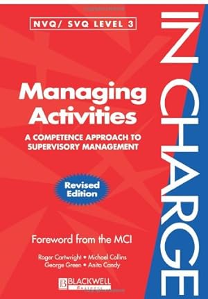 Seller image for Managing Activities: A Competence Approach to Supervisory Management (In Charge) by Cartwright, Roger, Collins, Michael, Green, George, Candy, Anita [Paperback ] for sale by booksXpress