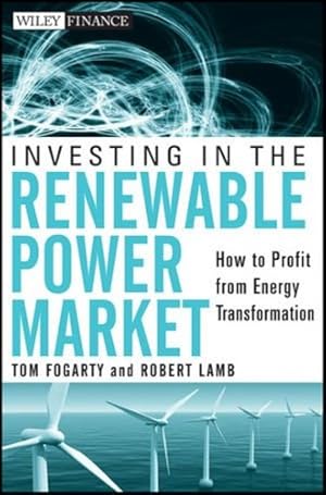 Immagine del venditore per Investing in the Renewable Power Market: How to Profit from Energy Transformation by Fogarty, Tom, Lamb, Robert [Hardcover ] venduto da booksXpress