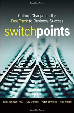 Seller image for SwitchPoints: Culture Change on the Fast Track to Business Success by Johnson, Judy, Dakens, Les, Edwards, Peter, Morse, Ned [Hardcover ] for sale by booksXpress