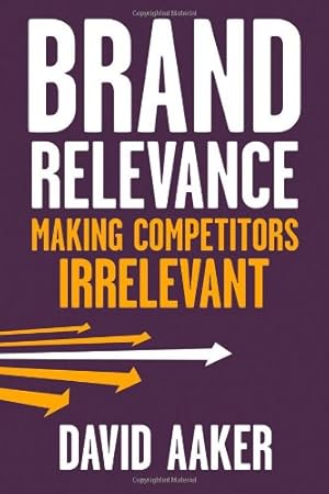 Immagine del venditore per Brand Relevance: Making Competitors Irrelevant by Aaker, David A. [Hardcover ] venduto da booksXpress