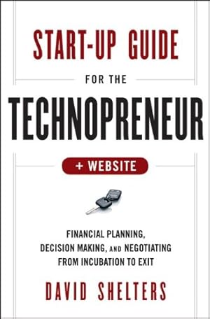 Image du vendeur pour Start-Up Guide for the Technopreneur, + Website: Financial Planning, Decision Making, and Negotiating from Incubation to Exit by Shelters, David [Hardcover ] mis en vente par booksXpress