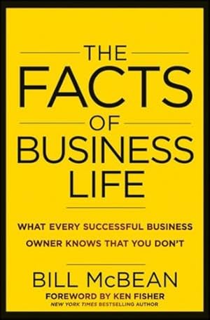 Imagen del vendedor de The Facts of Business Life: What Every Successful Business Owner Knows that You Dont by McBean, Bill [Hardcover ] a la venta por booksXpress