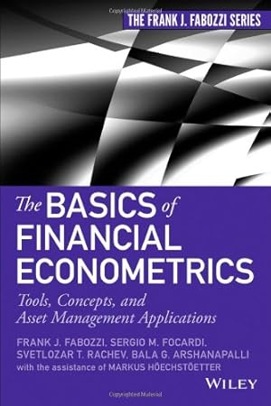 Image du vendeur pour The Basics of Financial Econometrics: Tools, Concepts, and Asset Management Applications (Frank J. Fabozzi Series) by Fabozzi, Frank J., Focardi, Sergio M., Rachev, Svetlozar T., Arshanapalli, Bala G. [Hardcover ] mis en vente par booksXpress