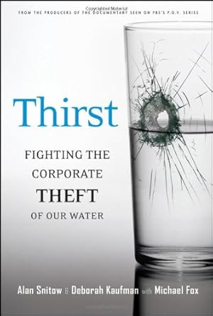 Seller image for Thirst: Fighting the Corporate Theft of Our Water by Snitow, Alan, Kaufman, Deborah, Fox, Michael [Hardcover ] for sale by booksXpress