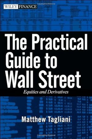 Imagen del vendedor de The Practical Guide to Wall Street: Equities and Derivatives by Tagliani, Matthew [Hardcover ] a la venta por booksXpress