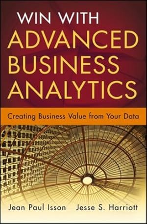 Seller image for Win with Advanced Business Analytics: Creating Business Value from Your Data by Isson, Jean-Paul, Harriott, Jesse [Hardcover ] for sale by booksXpress