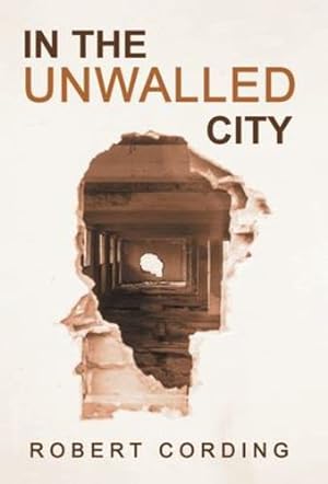 Immagine del venditore per In the Unwalled City by Cording, Robert [Hardcover ] venduto da booksXpress