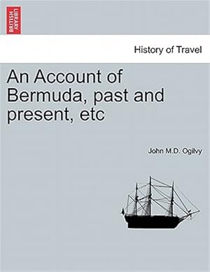 Seller image for Account of Bermuda, Past and Present, Etc for sale by GreatBookPrices