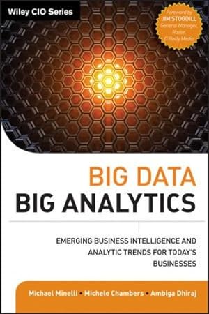 Seller image for Big Data, Big Analytics: Emerging Business Intelligence and Analytic Trends for Today's Businesses by Minelli, Michael, Chambers, Michele, Dhiraj, Ambiga [Hardcover ] for sale by booksXpress
