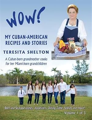 Bild des Verkufers fr Wow! My Cuban-American Recipes and Stories : A Cuban-Born Grandmother Cooks for Her Miami-Born Grandchildren zum Verkauf von GreatBookPrices