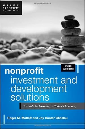 Immagine del venditore per Nonprofit Investment and Development Solutions, + Website: A Guide to Thriving in Today's Economy by Matloff, Roger, Hunter Chaillou, Joy [Hardcover ] venduto da booksXpress