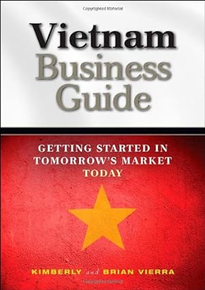 Seller image for Vietnam Business Guide: Getting Started in Tomorrow's Market Today by Vierra, Kimberly, Vierra, Brian [Paperback ] for sale by booksXpress
