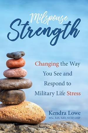 Bild des Verkufers fr Milspouse Strength : Changing the Way You See and Respond to Military Life Stress zum Verkauf von GreatBookPrices