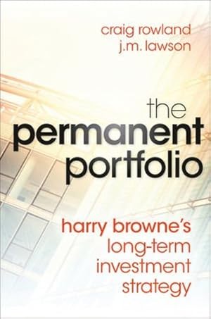 Seller image for The Permanent Portfolio: Harry Browne's Long-Term Investment Strategy by Craig Rowland, J. M. Lawson [Hardcover ] for sale by booksXpress