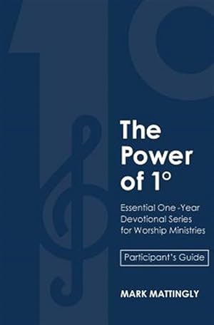 Image du vendeur pour The Power of One Degree - Participant's Guide: Essential One-Year Devotional Series for Worship Ministries mis en vente par GreatBookPrices