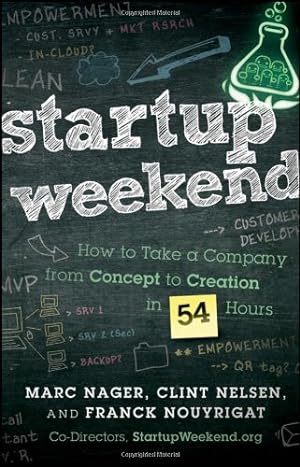 Immagine del venditore per Startup Weekend: How to Take a Company From Concept to Creation in 54 Hours by Nager, Marc, Nelsen, Clint, Nouyrigat, Franck [Hardcover ] venduto da booksXpress