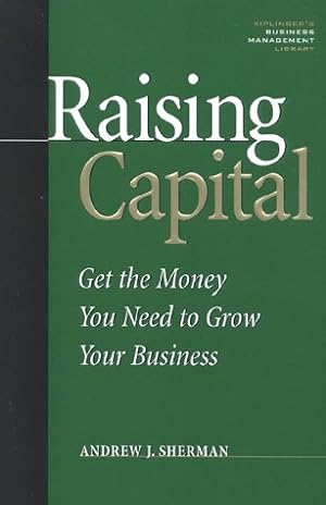 Bild des Verkufers fr Raising Capital: Get the Money You Need to Grow Your Business zum Verkauf von WeBuyBooks