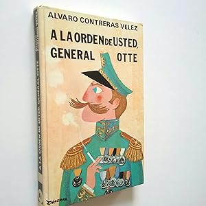 Seller image for A la orden de usted, general Otte for sale by MAUTALOS LIBRERA